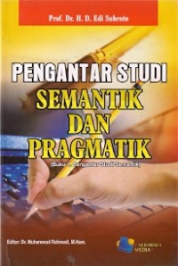 Pengantar Studi Semantik Dan Pragmatik : buku 1 pengantar studi semantik