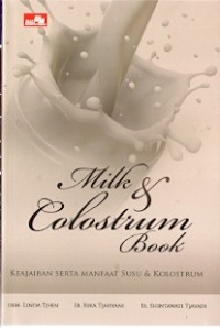 Milk & Colostrum Book : keajaiban dan manfaat susu dan kolostrum