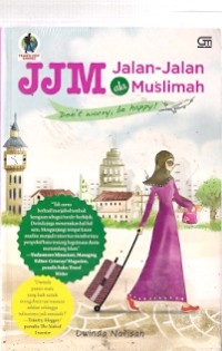 JJM Jalan-Jalan Ala Muslimah : don't worry, be happy!