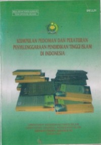 Kumpulan Pedoman Dan Peraturan Penyelenggaraan Pendidikan Tinggi Islam Di Indonesia