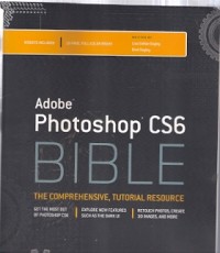 Adobe Photoshop CS6 Bible : the comprehensive, tutorial resource