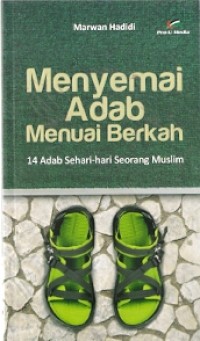 Menyemai Adab Menuai Berkah : 14 adab sehari-hari seorang muslim