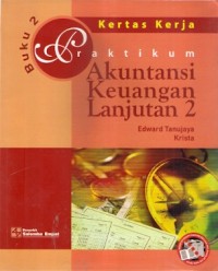 Praktikum Akuntansi Keuangan Lanjutan 2 Buku 2 : kertas kerja