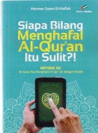 Siapa Bilang Menghafal Al-Qur'an Itu Sulit?!