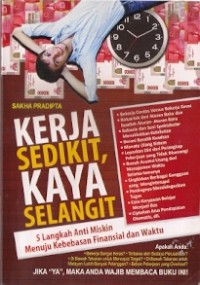 Kerja Sedikit, Kaya Selangit : 5 langkah anti miskin menuju kebebasan finansial dan waktu