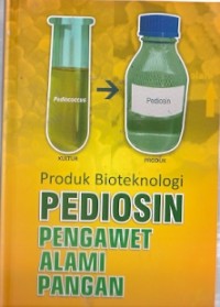 Produksi Bioteknologi Pediosin Pengawet Alami Pangan