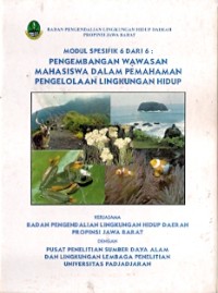 Modul Spesifikasi 6 Dari 6: pengembangan wawasan mahasiswa dalam pemahaman pengelolaan lingkungan hidup