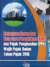 Ketentuan Umum Dan Tata Cara Perpajakan (kKUP) dan Pajak penghasilan (PPh) Wajib Pajak Badan Thun Pajak 2015