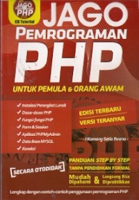 Jago Pemrograman PHP Untuk Pemula & Orang Awam : cocok untuk para profesional