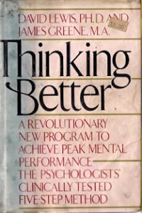 Thinking Better : a revolutionary new program to achieve peak mental performance the psychologists'clinically tested five-step method