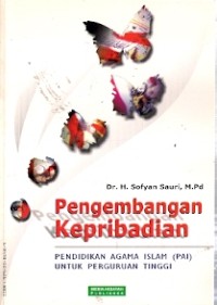 Pengembangan Kepribadian : pendidikan agama islam (PAI) untuk perguruan tinggi