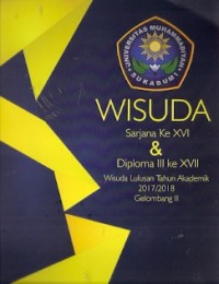 Wisuda Sarjana ke XVI dan Diploma III ke XVII Wisuda Lulusan Tahun Akademik 2017/2018 Gelombang II