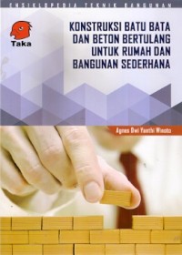 Ensiklopedia Teknik Bangunan : Konstruksi Batu Bata Dan Beton Bertulang Untuk Rumah Dan Bangunan Sederhana