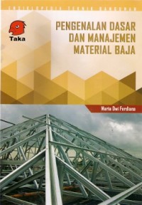 Ensiklopedia Teknik Bangunan : Pengenalan Dasar Dan Manajemen Material Baja