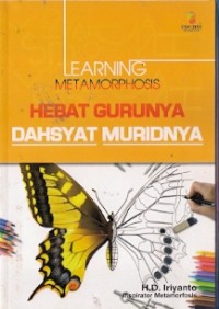 Learning Metamorphosis Hebat Gurunya Dahsyat Muridnya