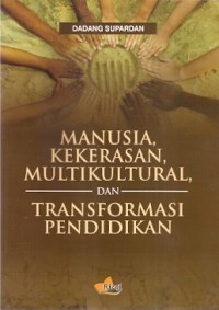 Manusia Kekerasan, Multikultura, Dan Transformasi Pendidikan