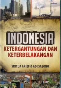 Indonesia Ketergantungan Dan Keterbelakangan