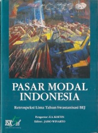 Pasar Modal Indonesia : retrospeksi lima tahun swastanisasi BEJ