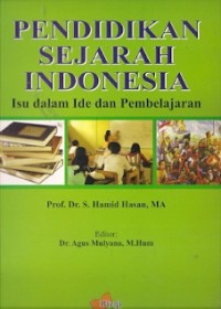 Pendidikan Sejarah Indonesia : isu dalam ide dan pembelajaran