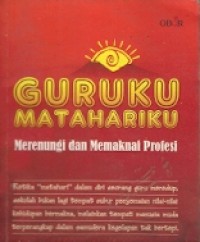 Guruku Matahariku : merenungi dan memaknai profesi