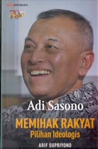 Memihak Rakyat Pilihan Ideologis  : adi sasono