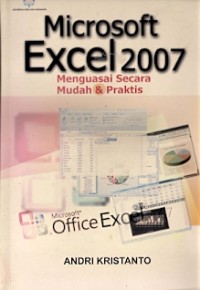 Microsoft Excel 2007 : menguasai secara mudah & praktis