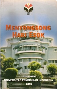 Menyosong Hari Esok : informasi universitas pendidikan indonesia 2003