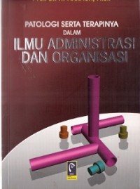 Patologi Serta Terapinya Dalam Ilmu Administrasi Dan Organisasi