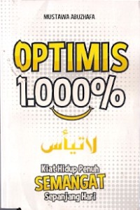 Optimis 1000% : kiat hidup penuh semangat sepanjang hari