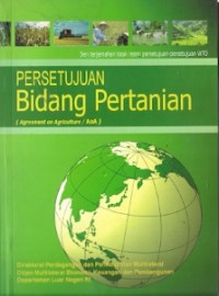 Persetujuan Bidang Pertanian : seri terjemahan tidak resmi persetujuan-persetujuan WTO