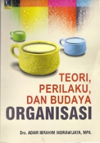 Teori, Perilaku, Dan Budaya Organisasi