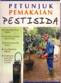 Petunjuk Pemakaian Pestisida : kiat mengatasi permasalahan praktis