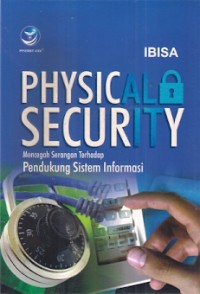 Physical Security : mencegah serangan terhadap pendukung sistem informasi