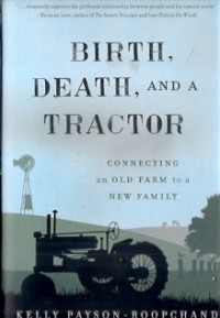 Birth, Death, And A Tractor : connecting an old farm to a new family