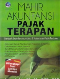 Mahir Akuntansi Pajak Terapan : berbasis standar akuntansi & ketentuan pajak terbaru