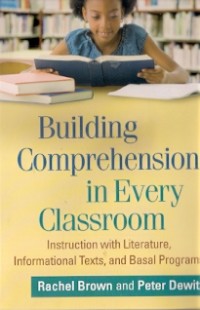 Building Comprehension In Every Classroom : instruction with literature, informational texts, and basal programs