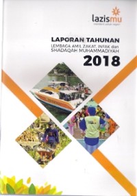 Laporan Tahunan Lembaga Amil Zakat, Infak dan Shadaqah Muhammadiyah 2018