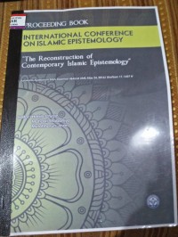 Proceeding Book International Conference On Islamic Epistemology : the reconstruction of contemporary islamic epistemology