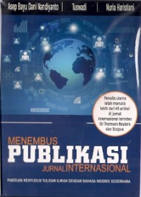 Menembus Publikasi Jurnal Internasional : panduan menyusun tulisan ilmiah dengan bahasa inggris sederhana