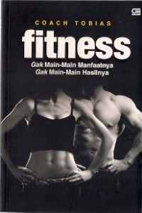 Fitness : gak main-main manfaatnya gak main-main hasilnya