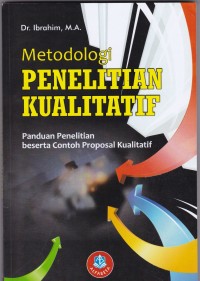 Metodologi Penelitian Kualitatif: Panduang Penelitian beserta Contoh Proposal Kualitatif