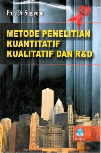 Metode penelitian kuantitatif, kualitatif dan R&D