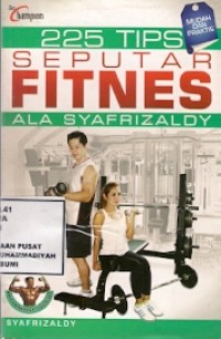 225 Tips Seputar Fitnes Ala Syafrizaldy