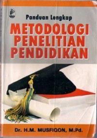 Panduan Lengkap Metodologi Penelitian Pendidikan