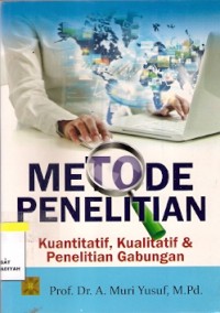 Metode Penelitian Kuantitatif, Kualitatif & Penelitian Gabungan