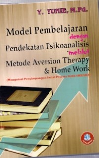 Model Pembelajaran Dengan Pendekatan Psikoanalisis Melalui Metode Aversion Therapy & Home Work