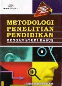 Metodologi Penelitian Pendidikan Dengan Studi Kasus